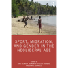 Sport, Migration, and Gender in the Neoliberal Age - Paperback