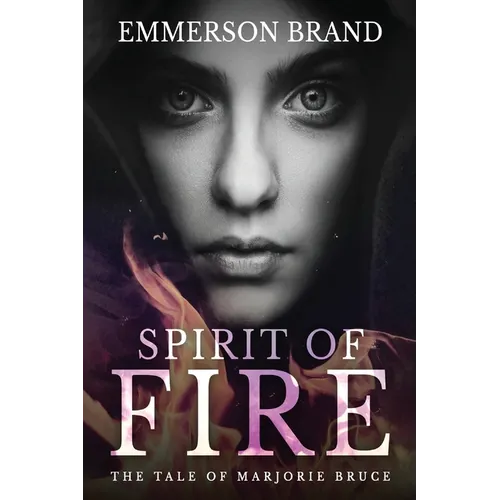 Spirit of Fire: The Tale of Marjorie Bruce - Paperback