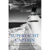 Superyacht Captain: Life and Leadership in the World's Most Incredible Industry - Paperback