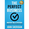 The Perfect Business: Master the 9 Systems to Get Control, Work Less, and Double Your Profit - Paperback
