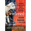 Centered: Trading Your Plans for a Life That Matters - Hardcover