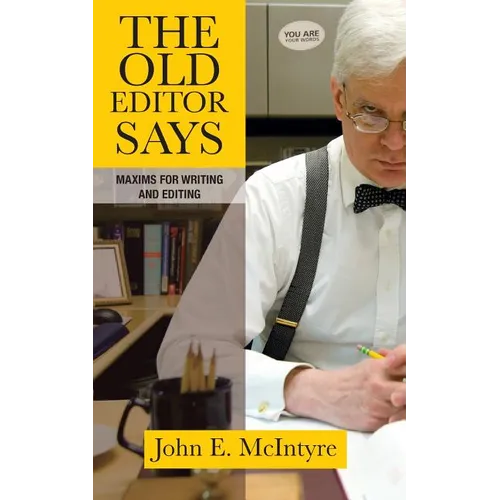 The Old Editor Says: Maxims for Writing and Editing - Paperback