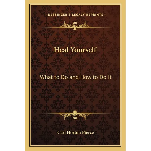 Heal Yourself: What to Do and How to Do It - Paperback