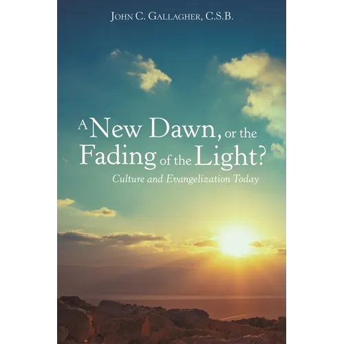 A New Dawn, or the Fading of the Light? Culture and Evangelization Today - Paperback