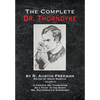 The Complete Dr. Thorndyke - Volume VI: A Certain Dr. Thorndyke As a Thief in the Night and Mr. Pottermack's Oversight - Hardcover