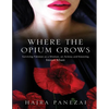 Where the Opium Grows: Surviving Pakistan as a Woman, an Actress and Knowing Imran Khan - Paperback