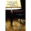 At Least in the City Someone Would Hear Me Scream: Misadventures in Search of the Simple Life - Paperback