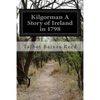 Kilgorman A Story of Ireland in 1798 - Paperback