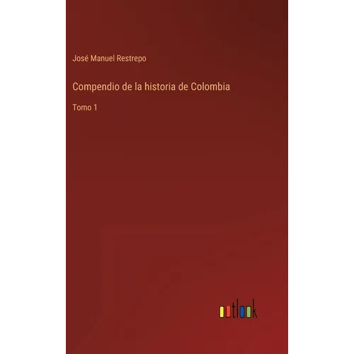 Compendio de la historia de Colombia: Tomo 1 - Hardcover