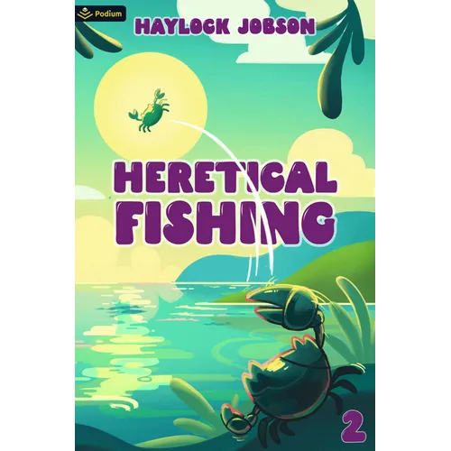 Heretical Fishing 2: A Cozy Guide to Annoying the Cults, Outsmarting the Fish, and Alienating Oneself - Paperback