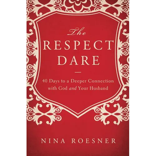The Respect Dare: 40 Days to a Deeper Connection with God and Your Husband - Paperback