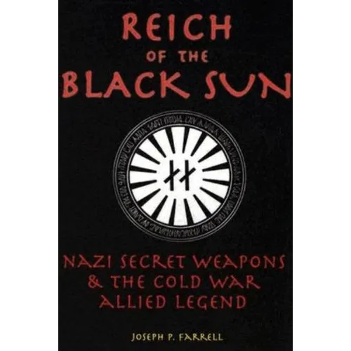 Reich of the Black Sun: Nazi Secret Weapons & the Cold War Allied Legend - Paperback