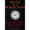 Reich of the Black Sun: Nazi Secret Weapons & the Cold War Allied Legend - Paperback