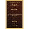 Capital V1: A Critical Analysis Of Capitalist Production (1887) - Hardcover
