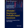 Affordable Housing as a Profitable Impact Investment: An International Comparison of Real Estate Strategies - Paperback