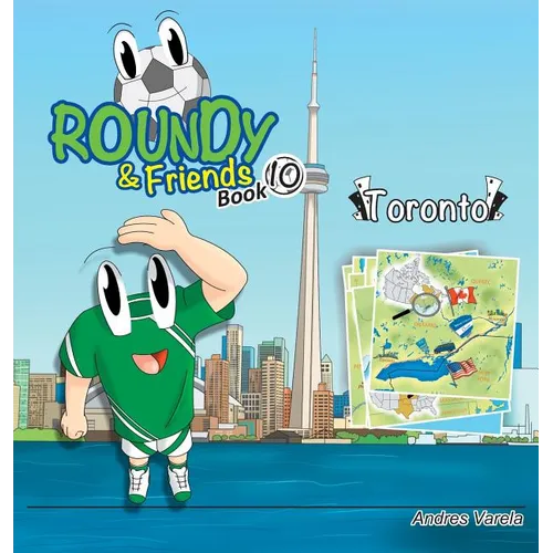 Roundy & Friends - Toronto: Soccertowns Book 10 - Hardcover