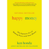 Happy Money: The Japanese Art of Making Peace with Your Money - Hardcover