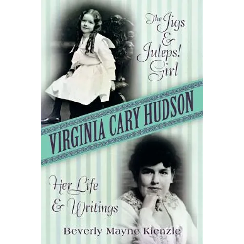 Virginia Cary Hudson: The Jigs & Juleps! Girl: Her Life and Writings - Paperback