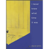 I Never Knew What Time It Was - Paperback