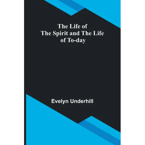 The Life of the Spirit and the Life of To-day - Paperback