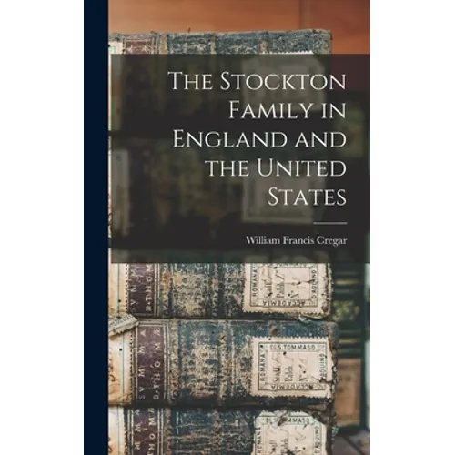 The Stockton Family in England and the United States - Hardcover