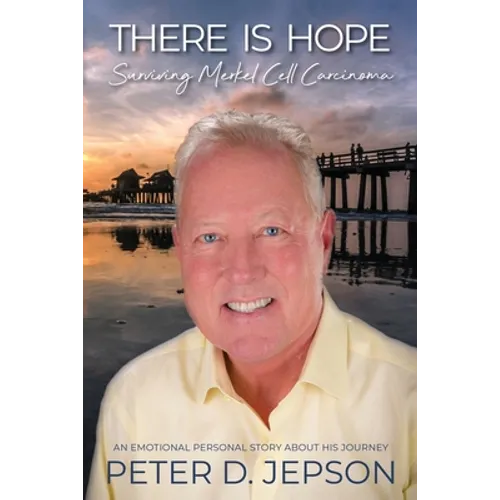 There is Hope!: Surviving Merkel Cell Carcinoma - Paperback