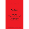 Autism and the Refrigerator Mother Myth: A Rehabilitation of Bruno Bettelheim - Paperback