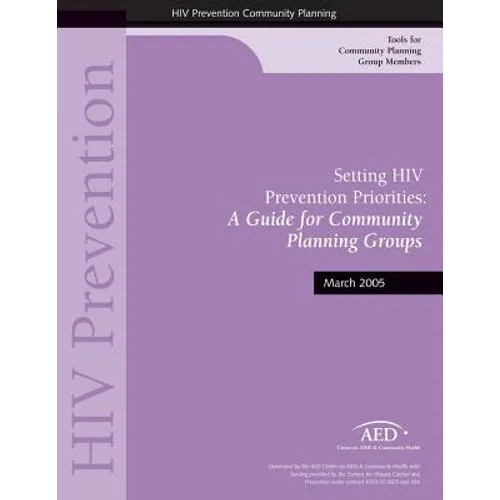 Setting HIV Prevention Priorities: A Guide for Community: Planning Groups - Paperback