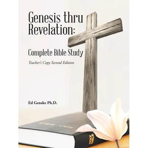 Genesis thru Revelation: Complete Bible Study: Teacher's Copy Second Edition - Paperback