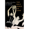The Only Dance in Iowa: A History of Six-Player Girls' Basketball - Paperback
