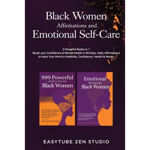 Black Women Affirmations and Emotional Self Care: 2 Powerful Books in 1 Boost Your Confidence & Mental Health in 90 Days. Daily Affirmations to Hack Y - Paperback