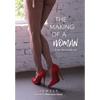 The Making of a Woman: From the Inside Out - Hardcover