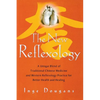 The New Reflexology: A Unique Blend of Traditional Chinese Medicine and Western Reflexology Practice for Better Health and Healing - Paperback