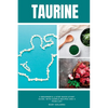 Taurine: A Beginner's 4-Step Quick Start Guide, With Sample Recipes and a Food List - Paperback