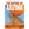 Nature of Arizona, 2nd Ed: An Introduction to Familiar Plants, Animals and Outstanding Natural Attractions - Paperback