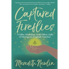 Captured Fireflies: Truths, Mistakes, And Other Gifts of Being an English Teacher - Paperback