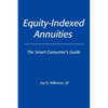 Equity-Indexed Annuities: The Smart Consumer's Guide - Paperback