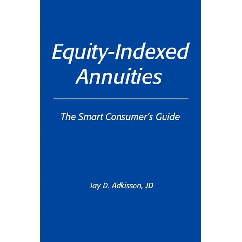 Equity-Indexed Annuities: The Smart Consumer's Guide - Paperback