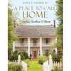 A Place to Call Home: Timeless Southern Charm - Hardcover