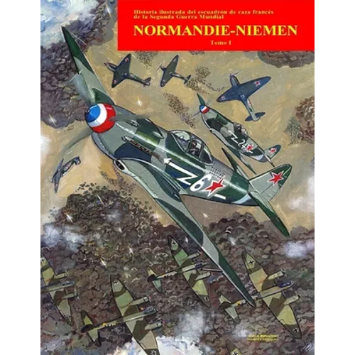 Normandie-Niemen Volumen I: Historia ilustrada del famoso escuadrón de caza francés en Rusia durante la Segunda Guerra Mundial - Paperback