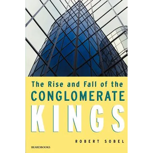 The Rise and Fall of the Conglomerate Kings - Paperback