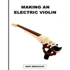 Making an Electric Violin - Paperback