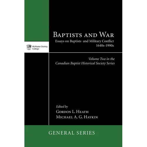 Baptists and War: Essays on Baptists and Military Conflict, 1640s-1990s - Hardcover
