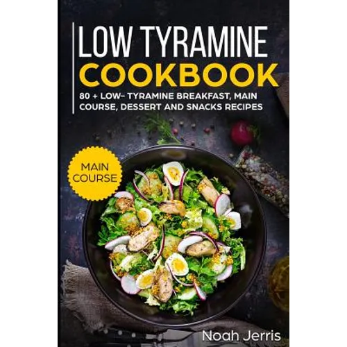 Low Tyramine Cookbook: Main Course - Paperback