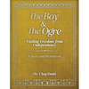 The Boy and The Ogre: Finding Freedom from Codependency - Paperback