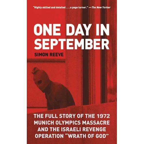 One Day in September: The Full Story of the 1972 Munich Olympics Massacre and the Israeli Revenge Operation Wrath of God - Paperback