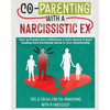 Co-Parenting with a Narcissistic Ex: How to Protect Your Child From a Toxic Parent & Start Healing From Emotional Abuse in Your Relationship. Tips and - Paperback