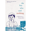 The Boy Who Said Nothing - A Child's Story of Fleeing Conflict - Paperback