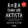Roba Como Un Artista: Las 10 Cosas Que Nadie Te Ha Dicho Acerca de Ser Creativo / Steal Like an Artist: 10 Things Nobody Told You about Being Creative - Paperback