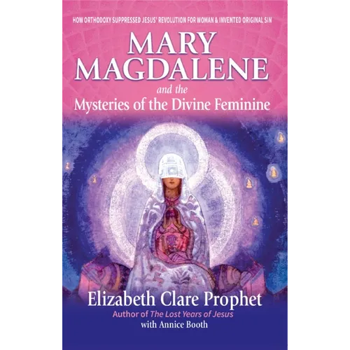 Mary Magdalene and the Mysteries of the Divine Feminine - Paperback